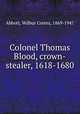 Colonel Thomas Blood, crown-stealer, 1618-1680, Abbott, Wilbur Cortez, 1869-1947 