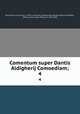 Comentum super Dantis Aldigherij Comoediam;. 4, Benvenutus, de Imola, d. 1387 or 8,Vernon, William John Borlase-Warren-Venables, 1834-,Lacaita, James Philip, Sir, 1813-1895 