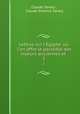 Lettres sur l`Egypte: o l`on offre le parallle des moeurs anciennes et .. 1, Claude Savary , Claude Etienne Savary 