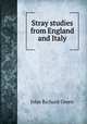 Stray studies from England and Italy, John Richard Green 