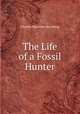 The Life of a Fossil Hunter, Charles Hazelius Sternberg 
