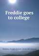 Freddie goes to college, Watkins, Dwight Everett. [from old catalog] 