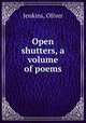 Open shutters, a volume of poems, Jenkins, Oliver 