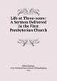 Life at Three-score: A Sermon Delivered in the First Presbyterian Church ., Albert Barnes, First Presbyterian Church (Philadelphia, Pa.) 
