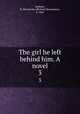 The girl he left behind him. A novel. 3, Jephson, R. Mounteney (Richard Mounteney), b. 1842 