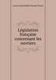Legislation francaise concernant les ouvriers, Louis Joseph Delphin Feraud-Giraud 