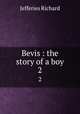 Bevis : the story of a boy. 2, Richard Jefferies 