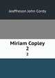 Miriam Copley. 2, Jeaffreson John Cordy 