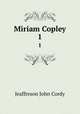 Miriam Copley. 1, Jeaffreson John Cordy 