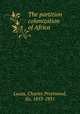 The partition & colonization of Africa, Lucas, Charles Prestwood, Sir, 1853-1931 