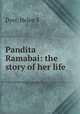 Pandita Ramabai: the story of her life, Helen S. Dyer 