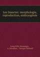 Les Insectes: morphologie, reproduction, embryogenie, Louis Felix Henneguy 