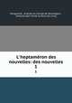 L`heptamron des nouvelles: des nouvelles. 1, Marguerite, Anatole de Courde de Montaiglon , Antoine-Jean-Victor Le Roux De Lincy 