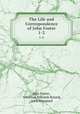 The Life and Correspondence of John Foster. 1-2, John Foster , Jonathan Edwards Ryland, John Sheppard 