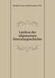 Lexikon der allgemeinen litteraturgeschichte, Bornhak, Gustav Adolf Emanuel, 1828- 