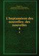 L`heptamron des nouvelles: des nouvelles. 4, Marguerite, Anatole de Courde de Montaiglon , Antoine-Jean-Victor Le Roux De Lincy 