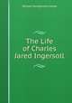 The Life of Charles Jared Ingersoll, William Montgomery Meigs 