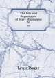 The Life and Repentance of Mary Magdalene. 30, Lewis Wager 