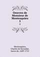 Oeuvres de Monsieur de Montesquieu.. 5, Montesquieu, Charles de Secondat, baron de, 1689-1755 