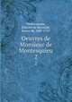 Oeuvres de Monsieur de Montesquieu.. 2, Montesquieu, Charles de Secondat, baron de, 1689-1755 