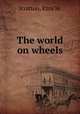 The world on wheels, Stratton, Ezra M. 