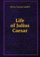 Life of Julius Caesar, Henry George Liddell 