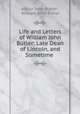 Life and Letters of William John Butler: Late Dean of Lincoln, and Sometime ., Arthur John Butler , William John Butler 
