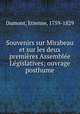 Souvenirs sur Mirabeau et sur les deux premieres Assemblee Legislatives; ouvrage posthume, Dumont, Etienne, 1759-1829 