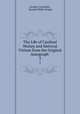 The Life of Cardinal Wolsey and Metrical Visions from the Original Autograph .. 2, George Cavendish , Samuel Weller Singer 