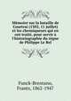 Mmoire sur la bataille de Courtrai (1302, 11 juillet) et les chroniqueurs qui en ont trait, pour servir l`historiographie du rgne de Philippe Le Bel, Funck-Brentano, Frantz, 1862-1947 
