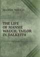 THE LIFE OF MANSIE WAUCH, TAILOR IN DALKEITH, Mansie Wauch 