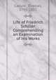 Life of Friedrich Schiller Comprehending an Examination of His Works, Carlyle, Thomas, 1795-1881 
