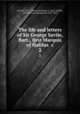 The life and letters of Sir George Savile, Bart., first Marquis of Halifax &c. 2, Foxcroft, H. C. (Helen Charlotte), b. 1865-,Halifax, George Savile, Marquis of, 1633-1695 