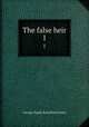 The false heir. 1, G. P. James 