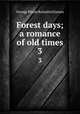 Forest days; a romance of old times. 3, G. P. James 