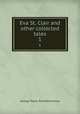 Eva St. Clair and other collected tales. 1, G. P. James 
