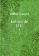 Lettres de 1815. 1, Arthur Chuquet 
