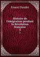 Histoire de l`migration pendant la Rvolution franaise. Volume 3, Ernest Daudet 