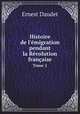 Histoire de l`migration pendant la Rvolution franaise. Tome 2, Ernest Daudet 