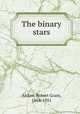 The binary stars, Aitken, Robert Grant, 1864-1951 
