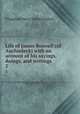 Life of James Boswell (of Auchinleck) with an account of his sayings, doings, and writings. 2, Fitzgerald Percy Hetherington 