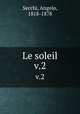 Le soleil. v.2, Angelo Secchi 