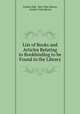List of Books and Articles Relating to Bookbinding to be Found in the Library, Grolier club, New York Library, Grolier Club Library 