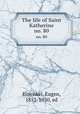 The life of Saint Katherine. no. 80, Einenkel, Eugen, 1853-1930, ed 