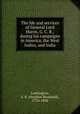 The life and services of General Lord Harris, G. C. B., during his campaigns in America, the West Indies, and India, Lushington, S. R. (Stephen Rumbold), 1776-1868 