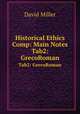 Historical Ethics Comp: Main Notes. Tab2: GrecoRoman, David Miller 