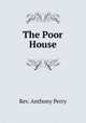 The Poor House, Rev. Anthony Perry 
