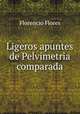 Ligeros apuntes de Pelvimetria comparada, Florencio Flores 