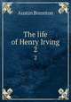The life of Henry Irving. 2, Brereton Austin 