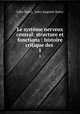Le systme nerveux central: structure et fonctions : histoire critique des .. 1, Jules Soury, Jules Auguste Soury 